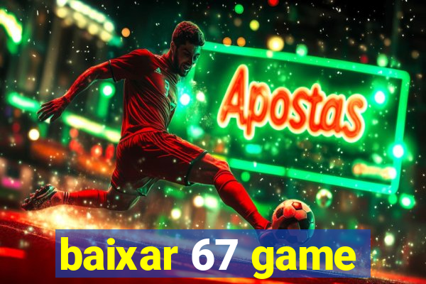 baixar 67 game